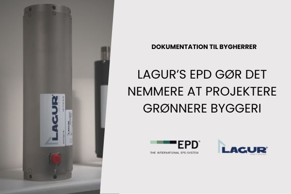 Lagur’s EPD gør det nemmere at projektere grønnere byggeri